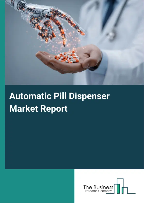 Global Automatic Pill Dispenser Market Report 2026