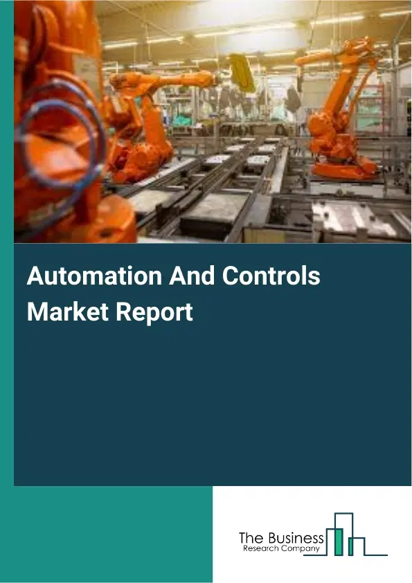 Global Automation And Controls Market Report 2026