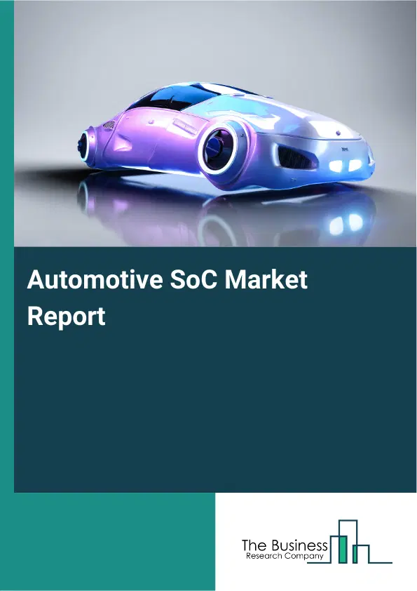 Global Automotive SoC Market Report 2026