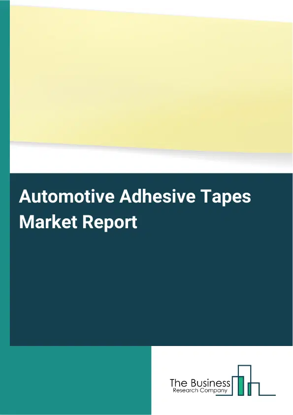 Global Automotive Adhesive Tapes Market Report 2026