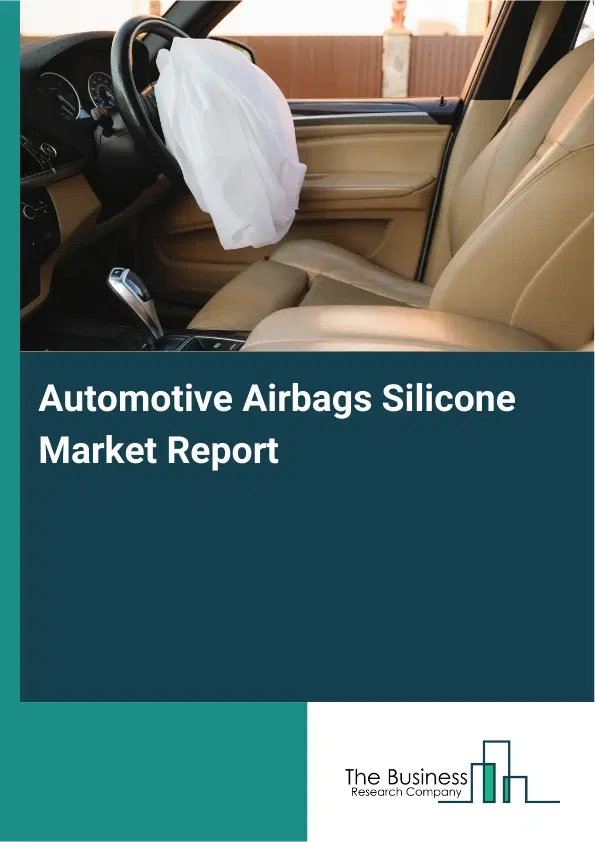 Global Automotive Airbags Silicone Market Report 2026