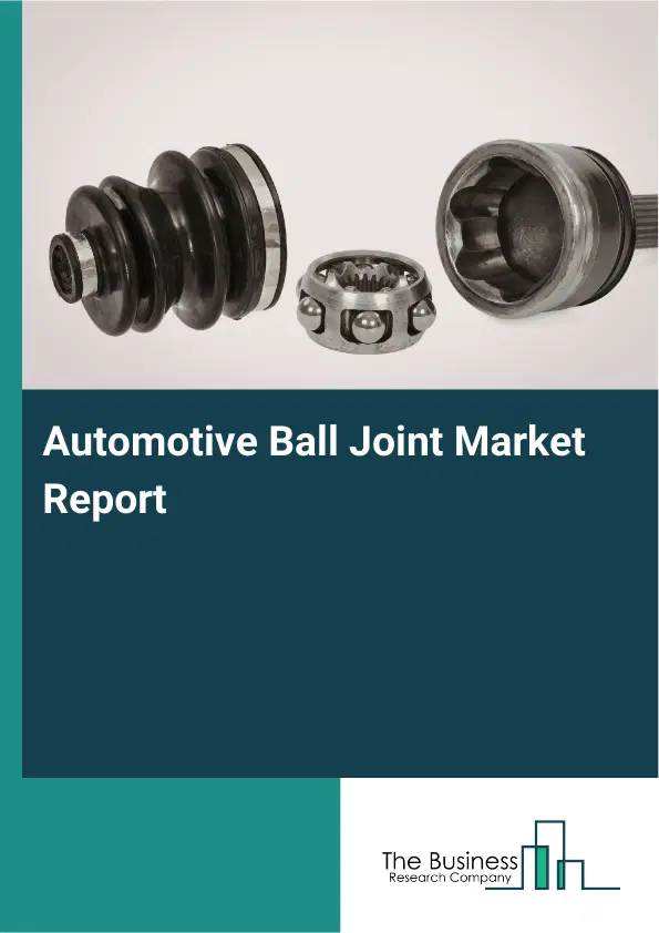 Global Automotive Ball Joint Market Report 2026