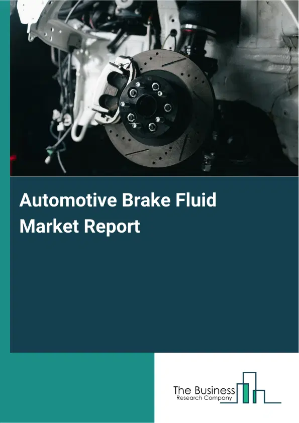 Global Automotive Brake Fluid Market Report 2026