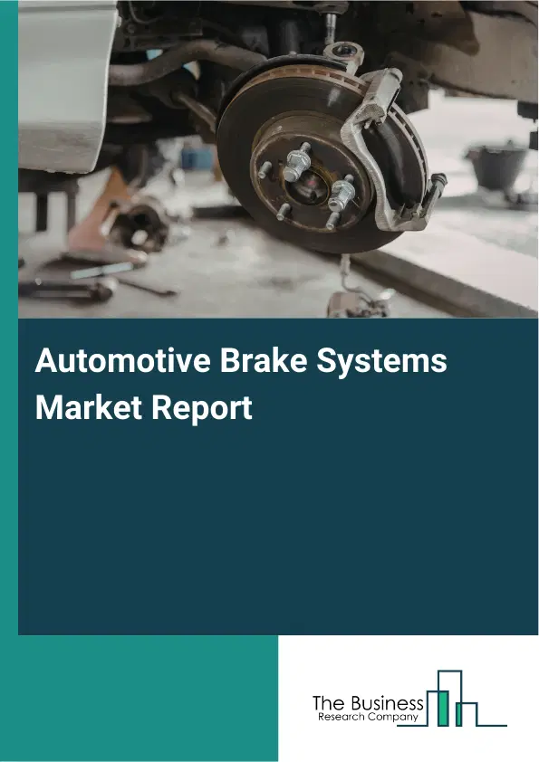 Global Automotive Brake Systems Market Report 2026