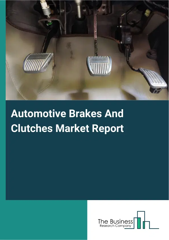 Global Automotive Brakes And Clutches Market Report 2026