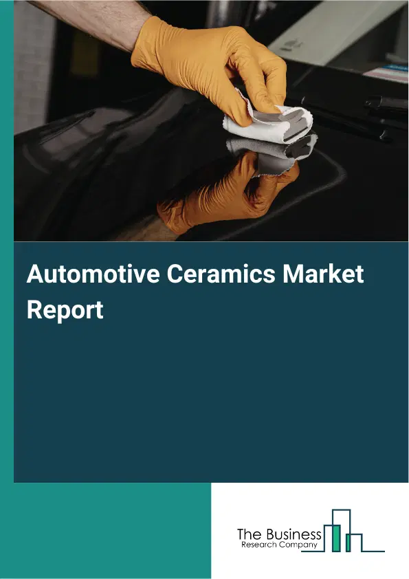 Global Automotive Ceramics Market Report 2026