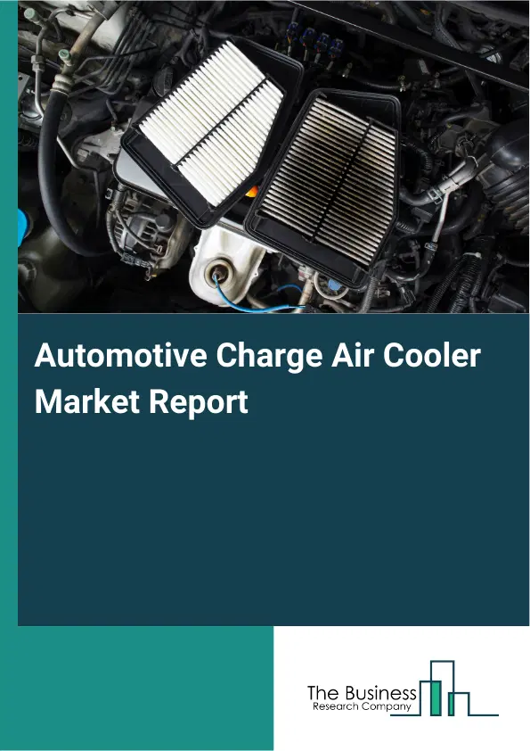 Global Automotive Charge Air Cooler Market Report 2026