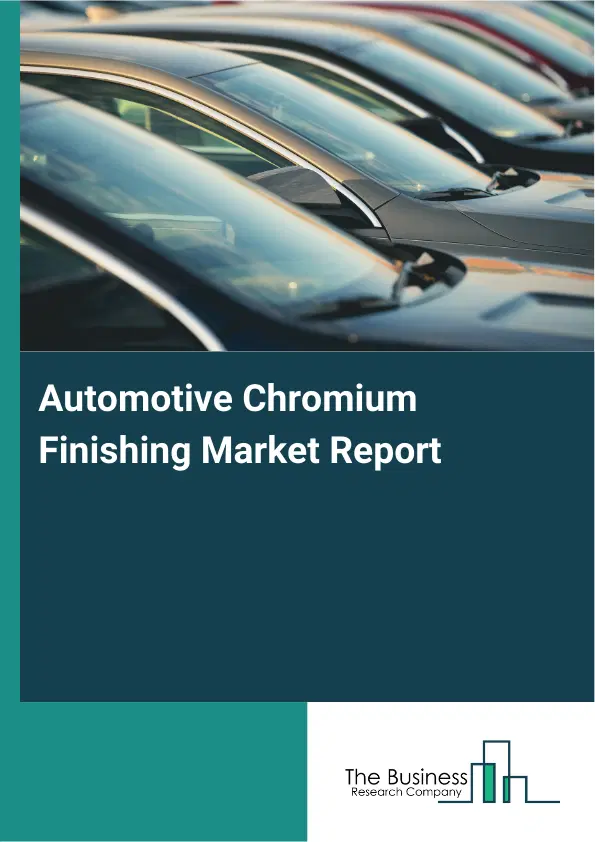 Global Automotive Chromium Finishing Market Report 2026