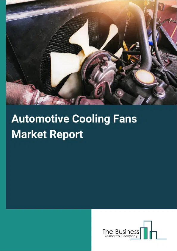 Global Automotive Cooling Fans Market Report 2026