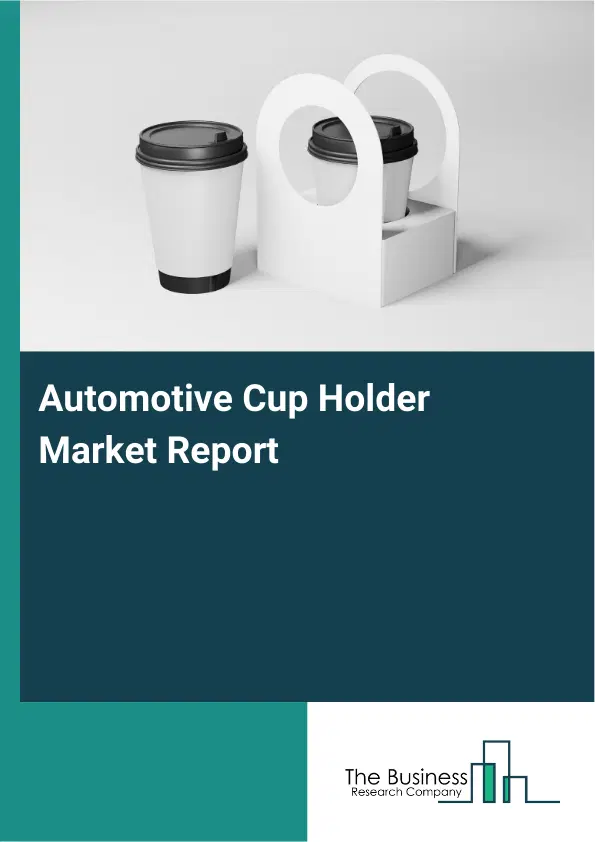 Global Automotive Cup Holder Market Report 2026
