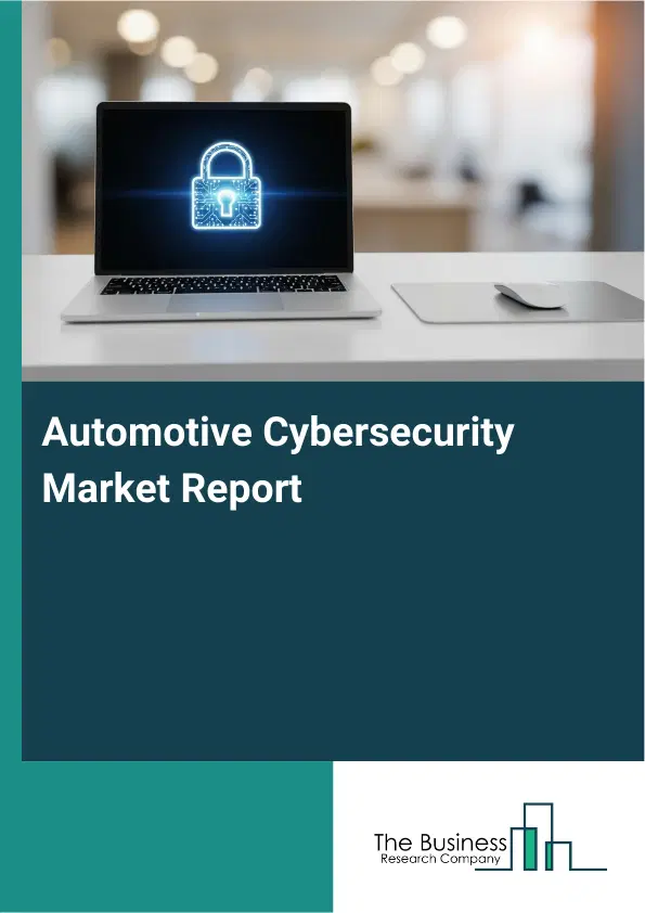 Global Automotive Cybersecurity Market Report 2026