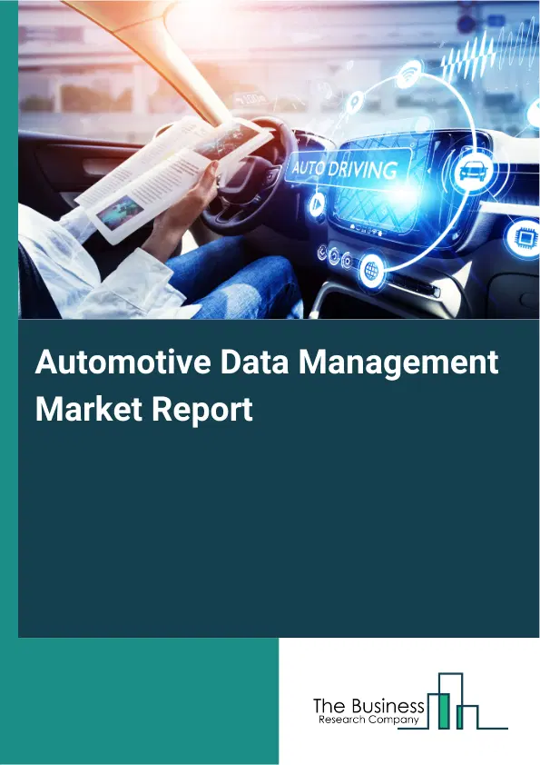 Global Automotive Data Management Market Report 2026