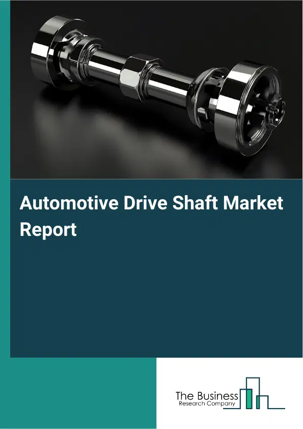 Global Automotive Drive Shaft Market Report 2026
