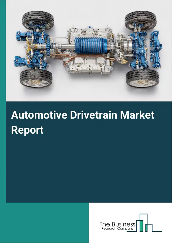 Global Automotive Drivetrain Market Report 2026