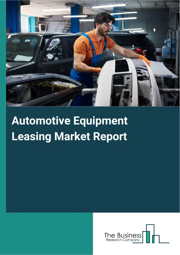 Global Automotive Equipment Leasing Market Report 2026