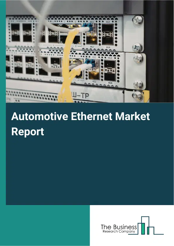 Global Automotive Ethernet Market Report 2026