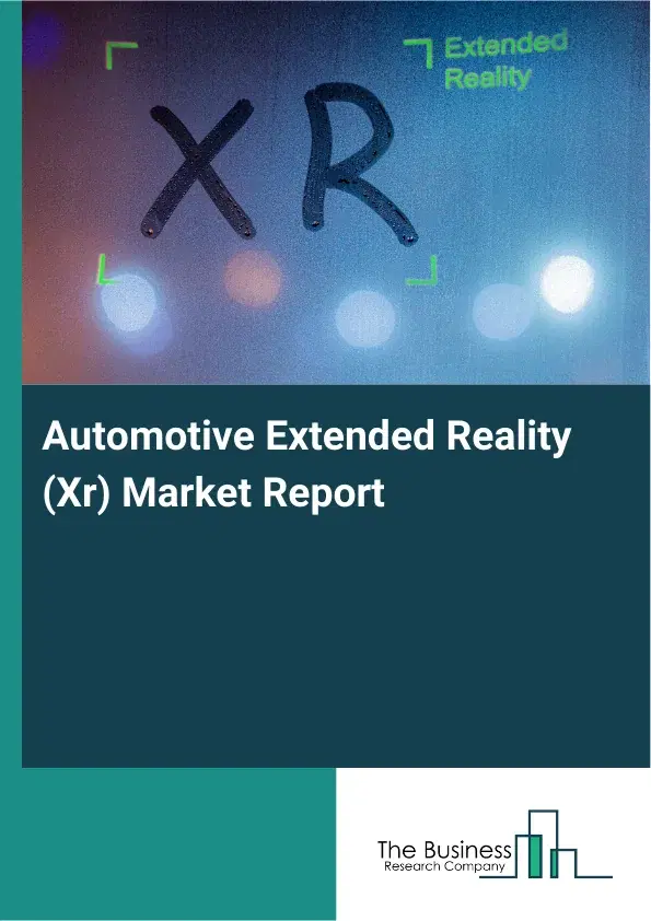 Global Automotive Extended Reality (Xr) Market Report 2026
