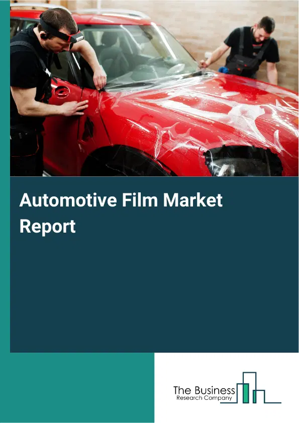 Global Automotive Film Market Report 2026