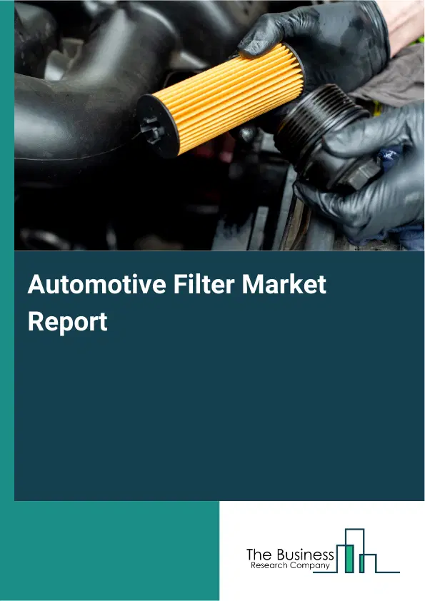 Global Automotive Filter Market Report 2026