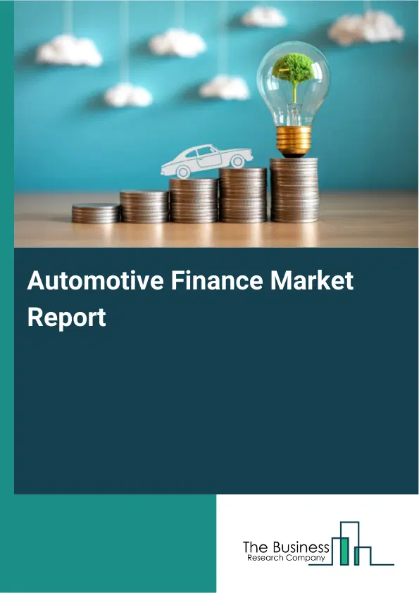Global Automotive Finance Market Report 2026