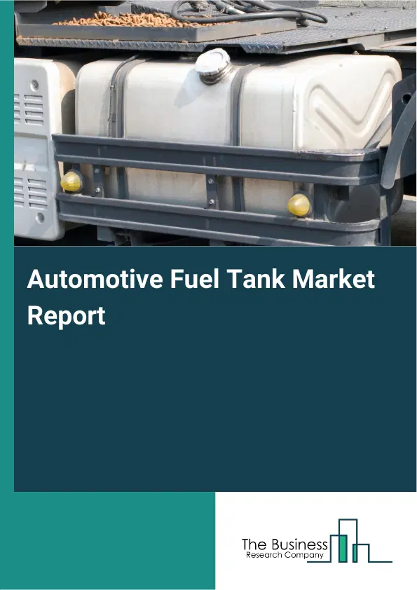 Global Automotive Fuel Tank Market Report 2026