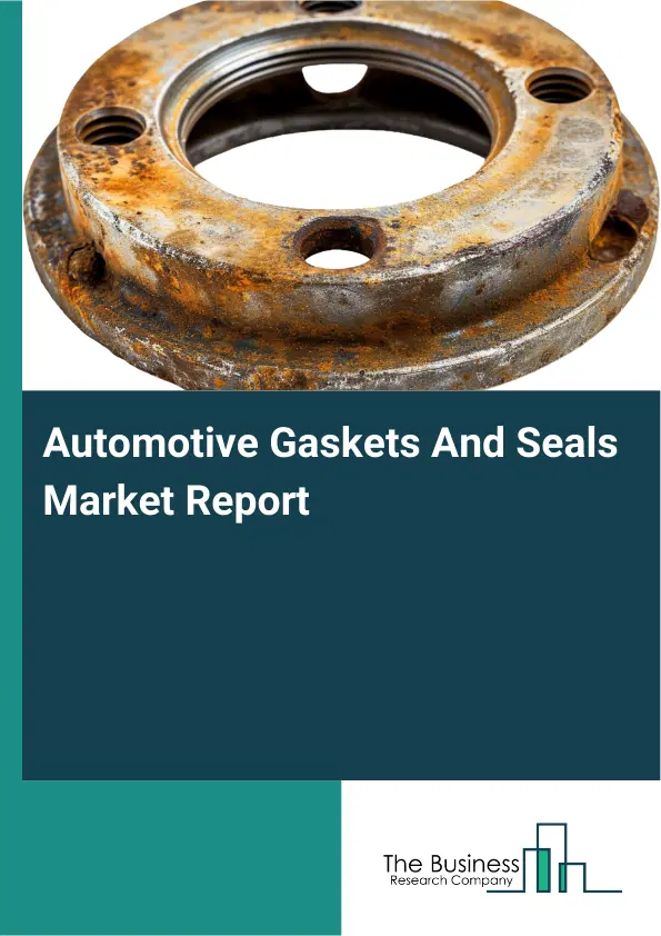Global Automotive Gaskets And Seals Market Report 2026