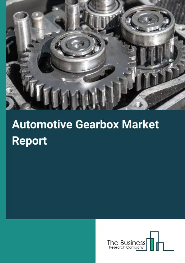 Global Automotive Gearbox Market Report 2026