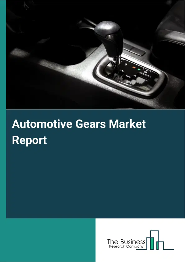 Global Automotive Gears Market Report 2026