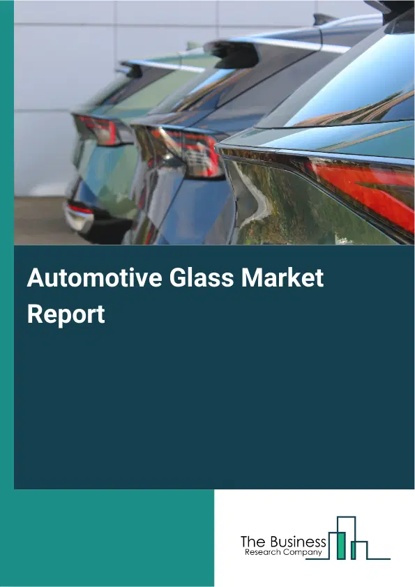 Global Automotive Glass Market Report 2026