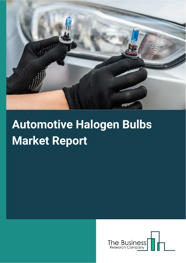 Global Automotive Halogen Bulbs Market Report 2026