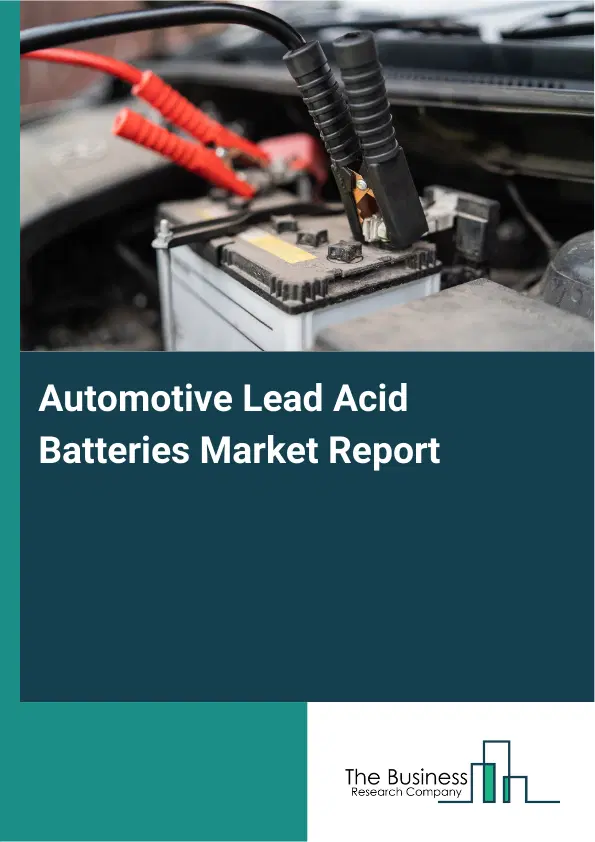 Global Automotive Lead Acid Batteries Market Report 2026