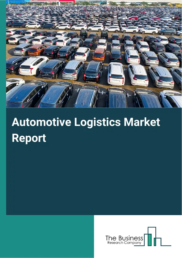 Global Automotive Logistics Market Report 2026