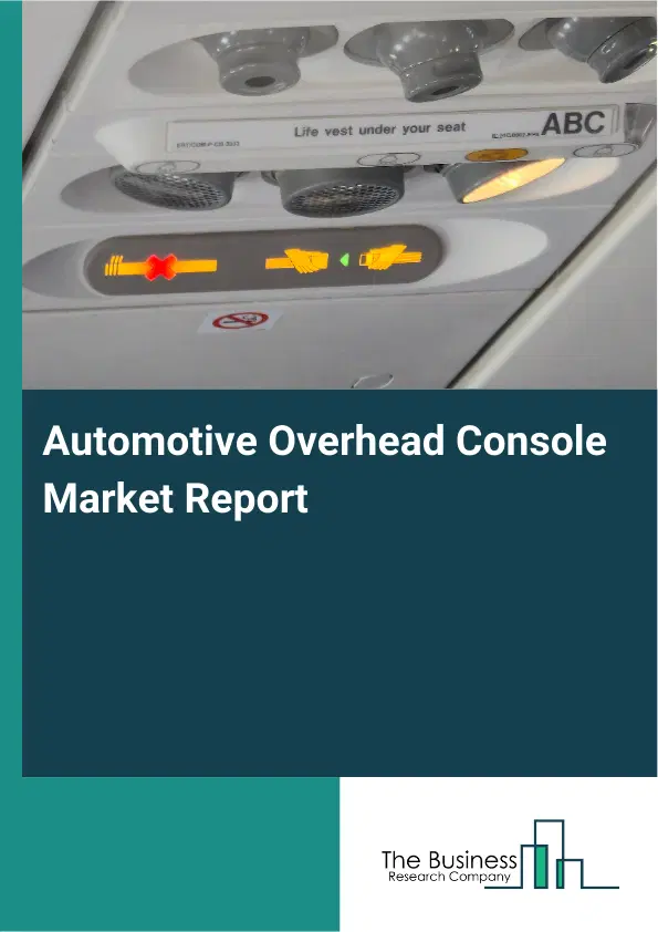 Global Automotive Overhead Console Market Report 2026