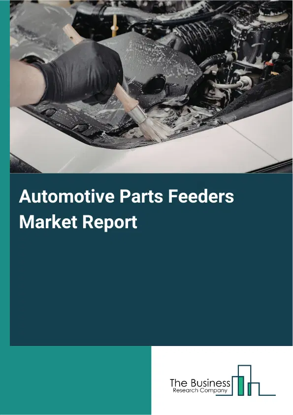 Global Automotive Parts Feeders Market Report 2026