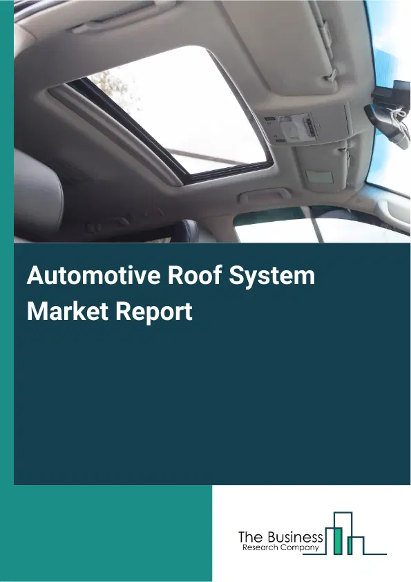 Global Automotive Roof System Market Report 2026