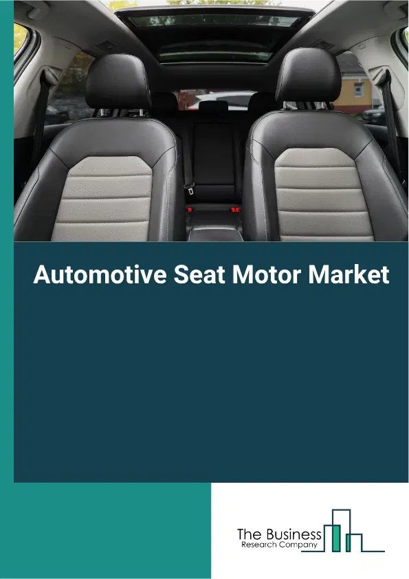 Automotive Seat Motor Market Report 2026