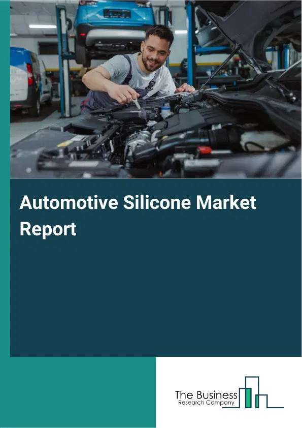 Global Automotive Silicone Market Report 2026