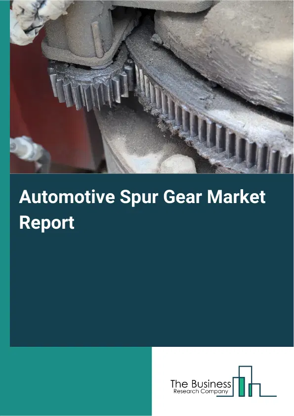Global Automotive Spur Gear Market Report 2026