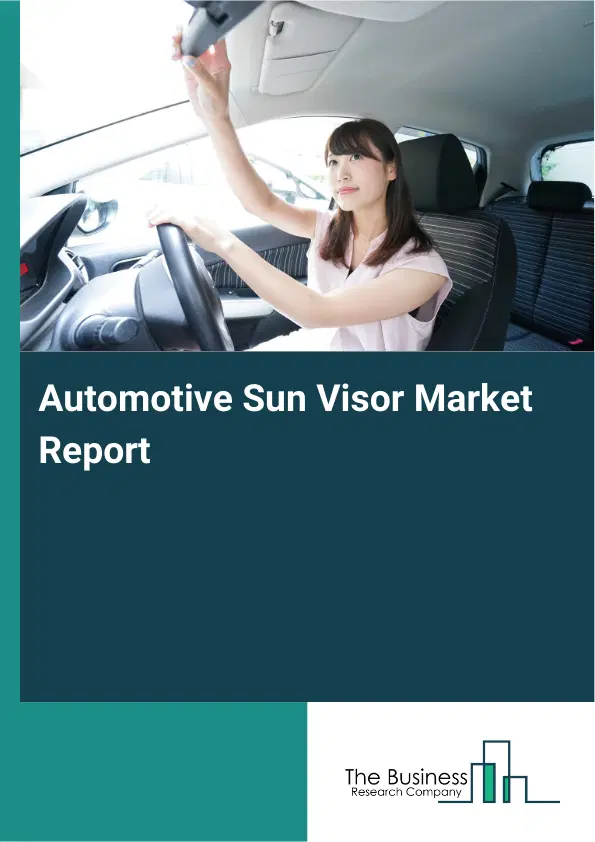 Global Automotive Sun Visor Market Report 2026
