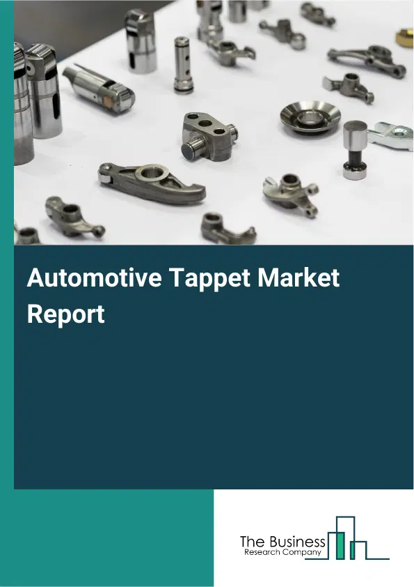 Global Automotive Tappet Market Report 2026