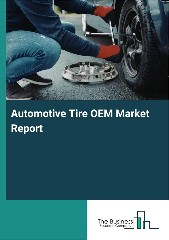 Global Automotive Tire OEM Market Report 2026