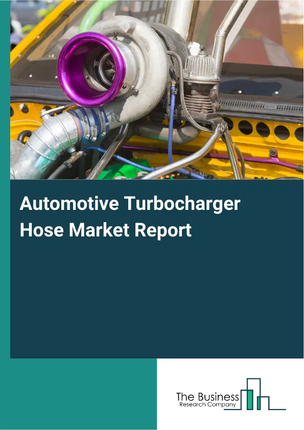 Global Automotive Turbocharger Hose Market Report 2026