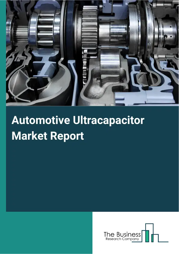 Global Automotive Ultracapacitor Market Report 2026
