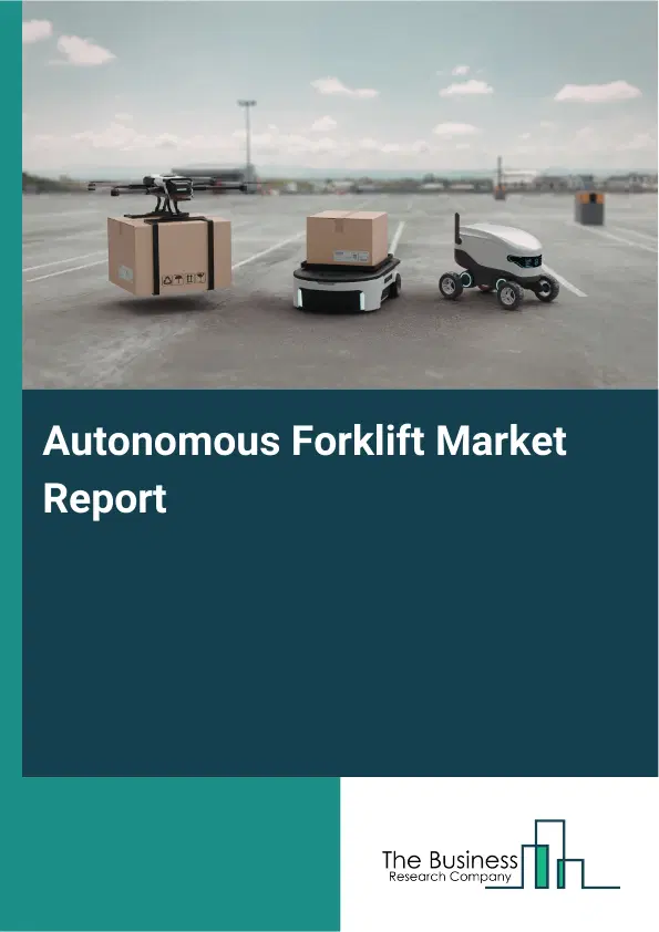 Global Autonomous Forklift Market Report 2026