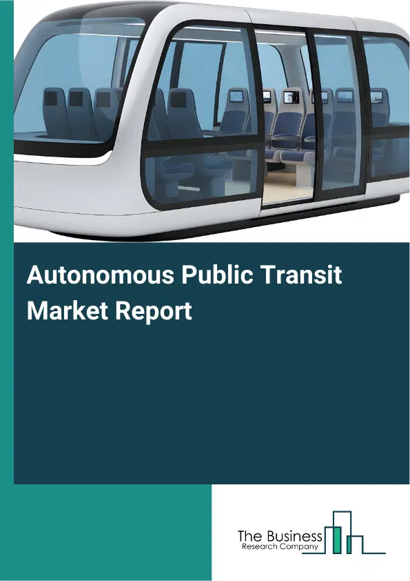 Global Autonomous Public Transit Market Report 2026