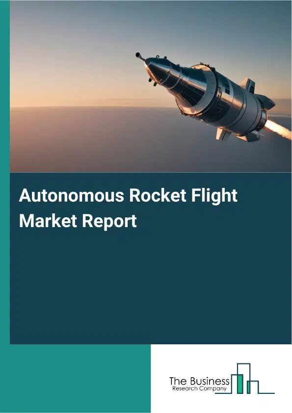 Global Autonomous Rocket Flight Market Report 2026