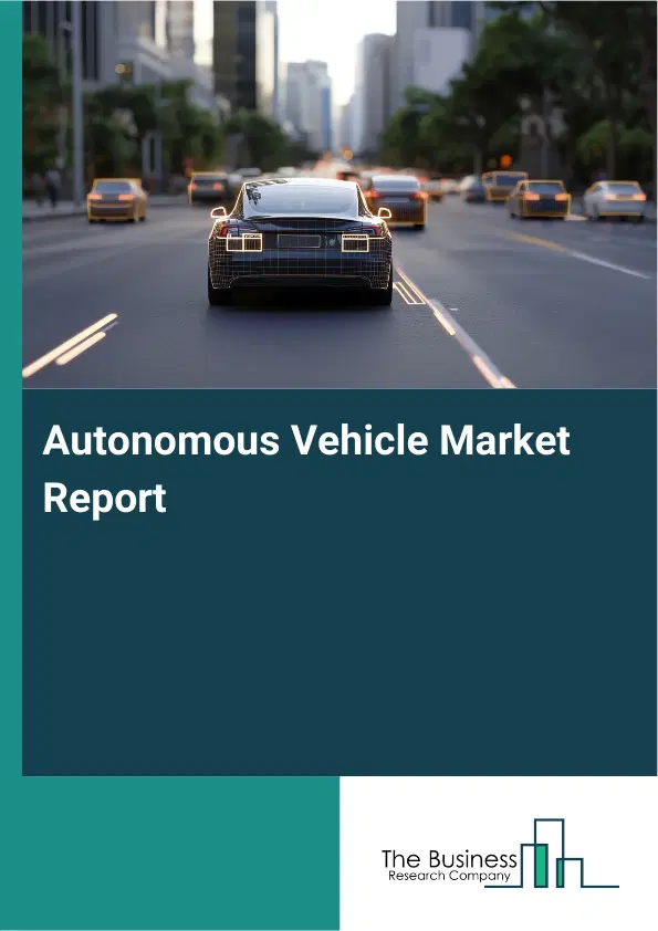 Global Autonomous Vehicle Market Report 2026