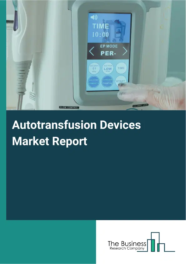 Global Autotransfusion Devices Market Report 2026