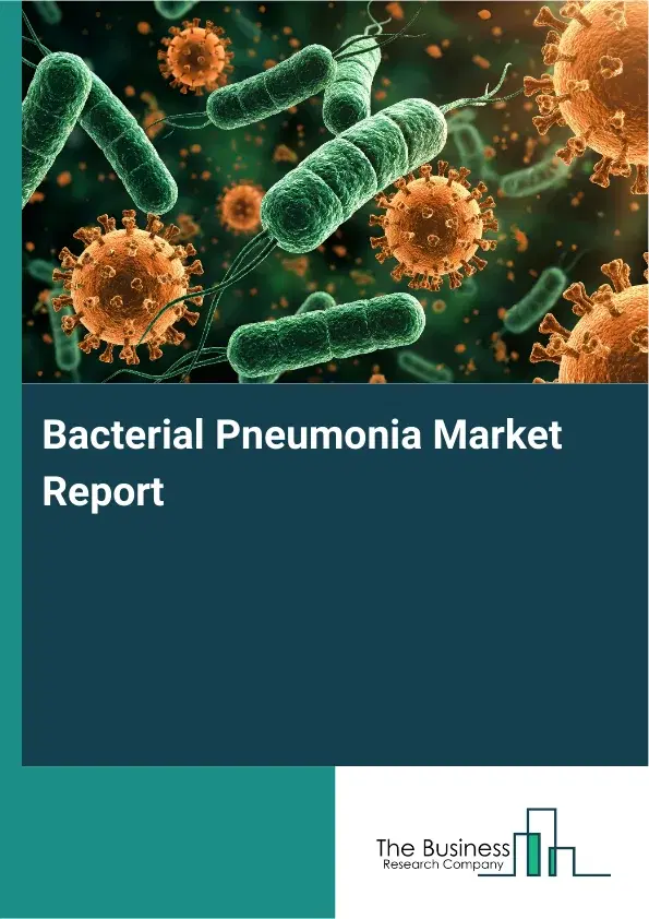 Global Bacterial Pneumonia Market Report 2026