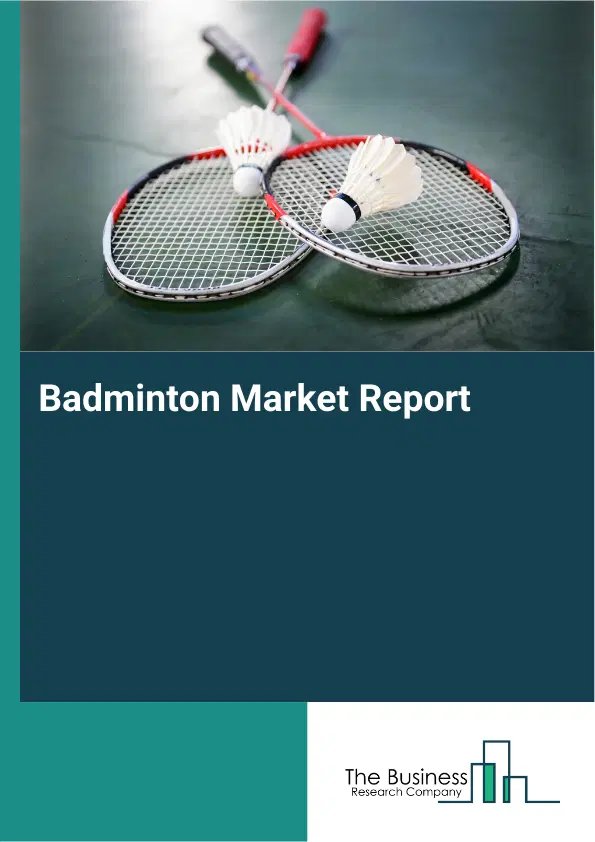 Global Badminton Market Report 2026